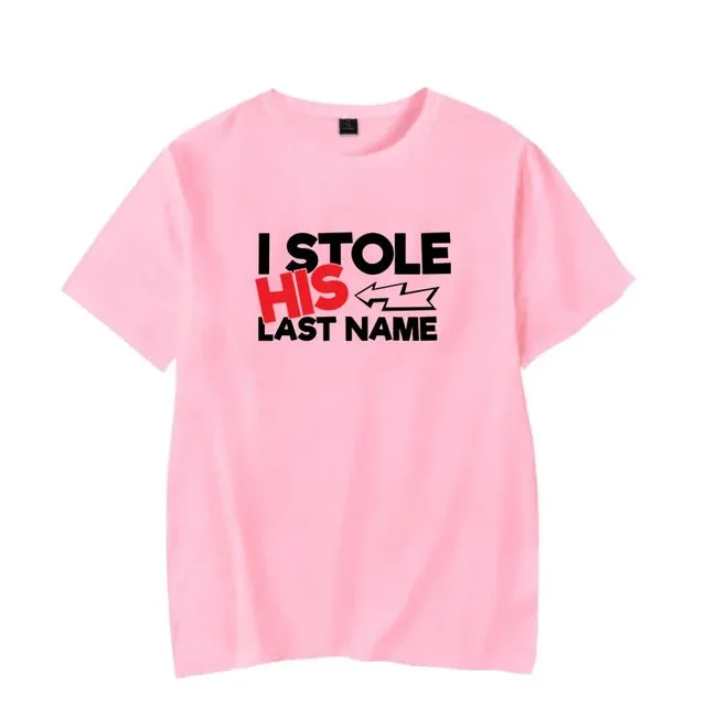 I Stole His Last Name T Shirt