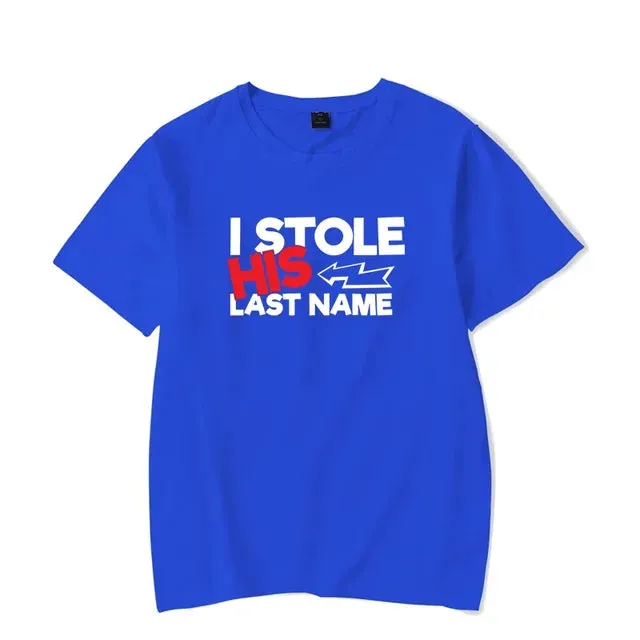 I Stole His Last Name T Shirt